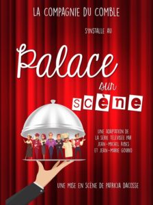 Palace sur scène, le nouveau spectacle de la Compagnie du Comble