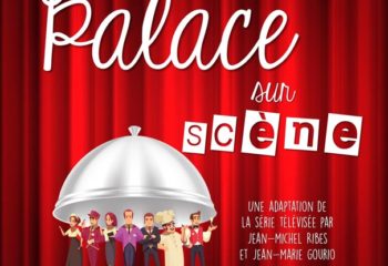 Palace sur scène, le nouveau spectacle de la Compagnie du Comble