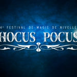 Hocus Pocus, le 14e Festival de Magie de Nivelles