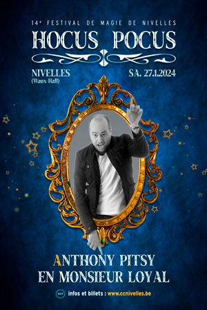 Anthony Pitsy endossera le rôle de Monsieur Loyal pour ce 14e Festival de Magie de Nivelles