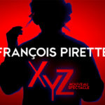 Le nouveau spectacle de François Pirette, XYZ, à Nivelles