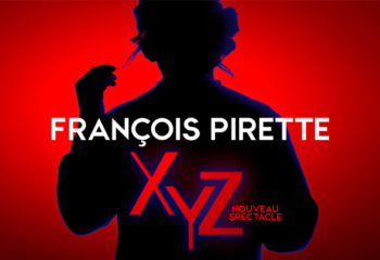 Le nouveau spectacle de François Pirette, XYZ, à Nivelles